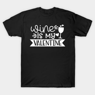 Wine Is My Valentine T-Shirt